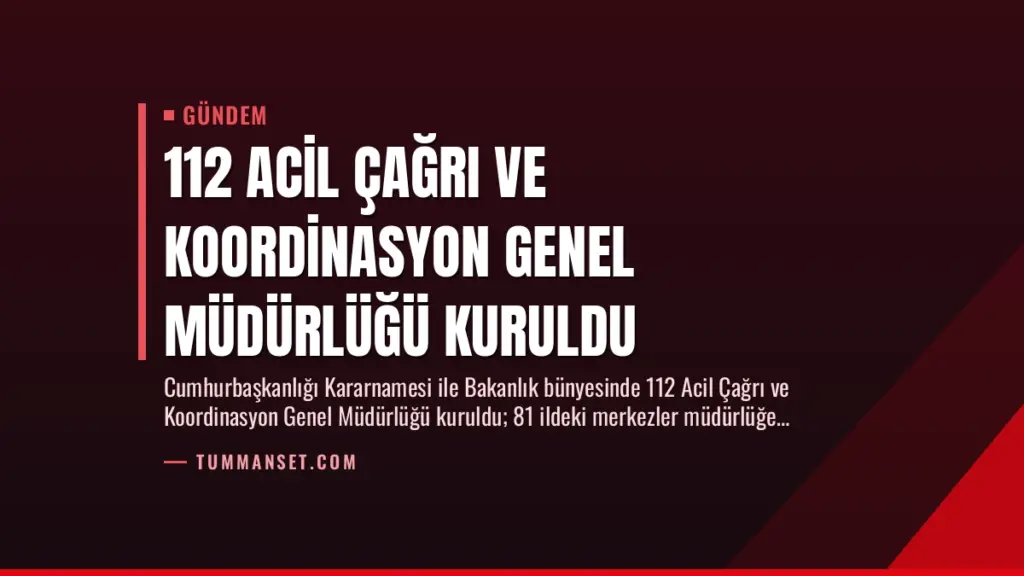 112 Acil Çağrı ve Koordinasyon Genel Müdürlüğü Kuruldu