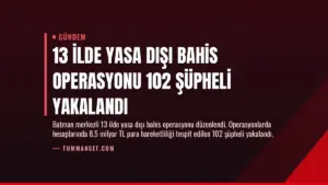 13 İlde Yasa Dışı Bahis Operasyonu 102 Şüpheli Yakalandı