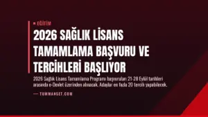 2026 Sağlık Lisans Tamamlama Başvuru ve Tercihleri Başlıyor