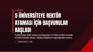 5 Üniversiteye Rektör Ataması İçin Başvurular Başladı