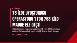 78 İlde Uyuşturucu Operasyonu 1 Ton 768 Kilo Madde Ele Geçti