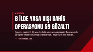 8 İlde Yasa Dışı Bahis Operasyonu 59 Gözaltı