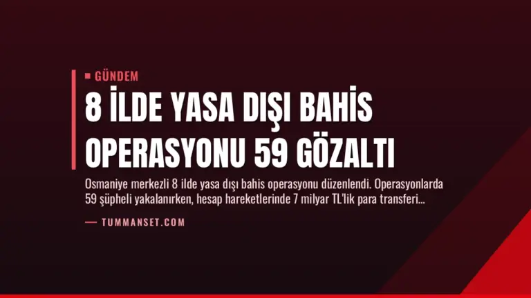 8 İlde Yasa Dışı Bahis Operasyonu 59 Gözaltı