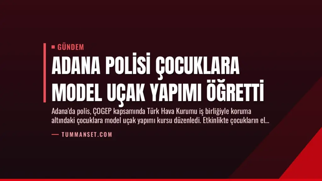 Adana Polisi Çocuklara Model Uçak Yapımı Öğretti