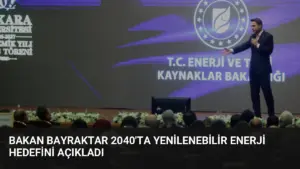 Bakan Bayraktar 2040’ta Yenilenebilir Enerji Hedefini Açıkladı