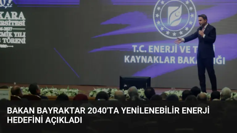 Bakan Bayraktar 2040’ta Yenilenebilir Enerji Hedefini Açıkladı