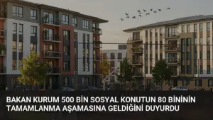 Bakan Kurum 500 Bin Sosyal Konutun 80 Bininin Tamamlanma Aşamasına Geldiğini Duyurdu