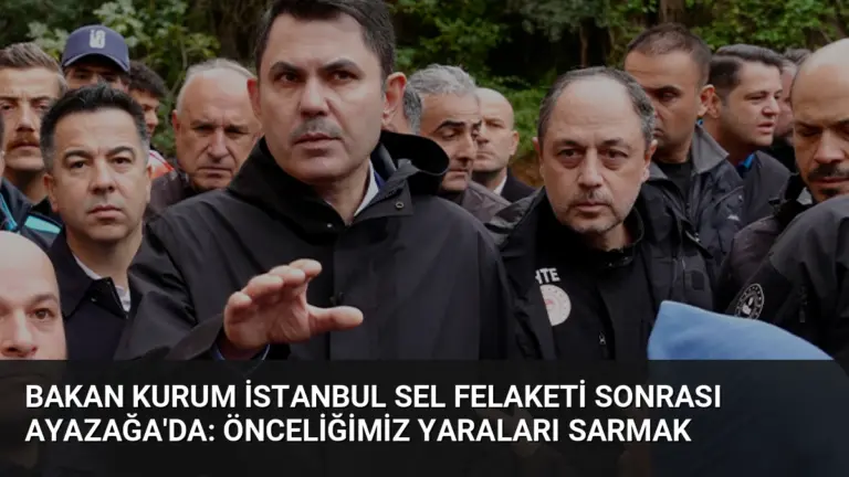 Bakan Kurum İstanbul Sel Felaketi Sonrası Ayazağa’da: Önceliğimiz Yaraları Sarmak