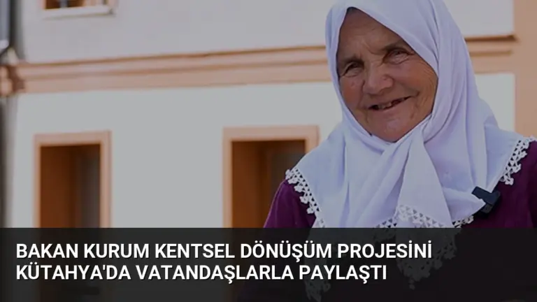 Bakan Kurum Kentsel Dönüşüm Projesini Kütahya’da Vatandaşlarla Paylaştı