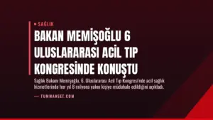 Bakan Memişoğlu 6 Uluslararası Acil Tıp Kongresinde Konuştu