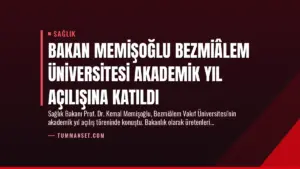 Bakan Memişoğlu Bezmiâlem Üniversitesi Akademik Yıl Açılışına Katıldı