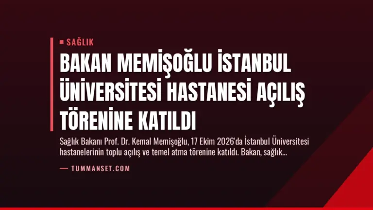 Bakan Memişoğlu İstanbul Üniversitesi Hastanesi Açılış Törenine Katıldı