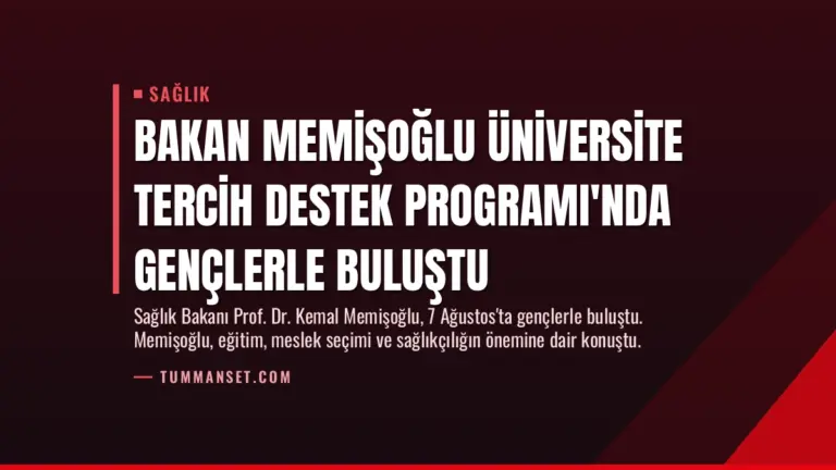 Bakan Memişoğlu Üniversite Tercih Destek Programı’nda Gençlerle Buluştu