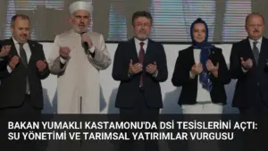 Bakan Yumaklı Kastamonu'da DSİ Tesislerini Açtı: Su Yönetimi ve Tarımsal Yatırımlar Vurgusu