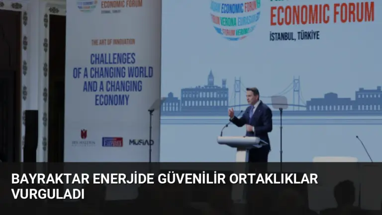 Bayraktar Enerjide Güvenilir Ortaklıklar Vurguladı