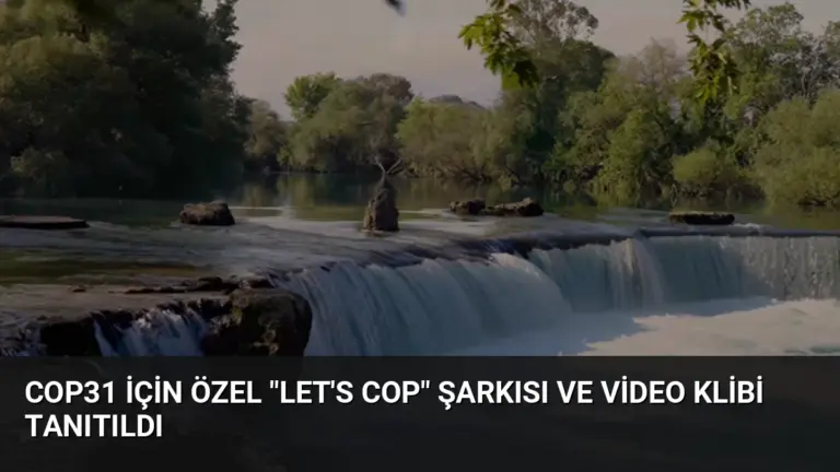 COP31 İçin Özel “Let’s COP” Şarkısı ve Video Klibi Tanıtıldı