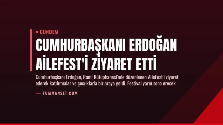 Cumhurbaşkanı Erdoğan AileFest’i Ziyaret Etti