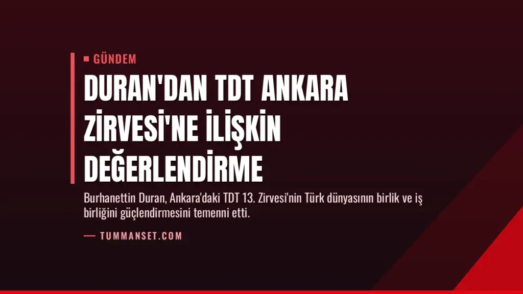 Duran'dan TDT Ankara Zirvesi'ne ilişkin değerlendirme