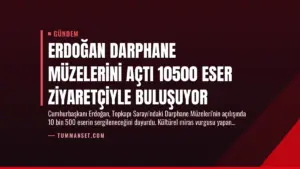 Erdoğan Darphane Müzelerini Açtı 10500 Eser Ziyaretçiyle Buluşuyor