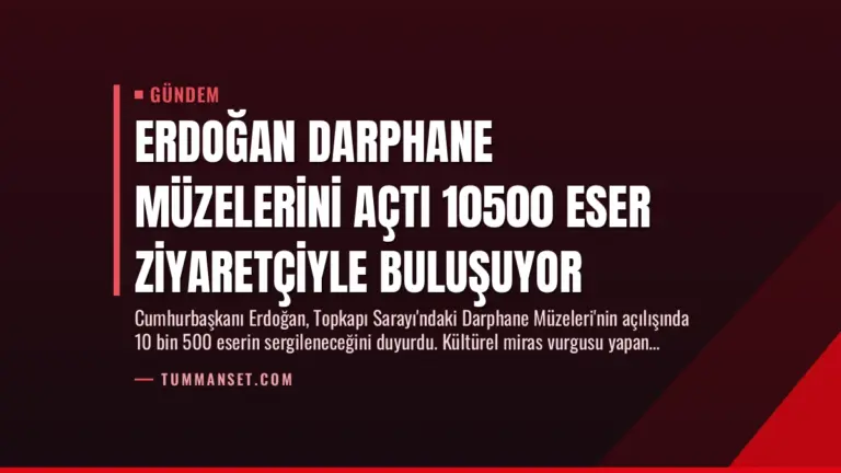 Erdoğan Darphane Müzelerini Açtı 10500 Eser Ziyaretçiyle Buluşuyor