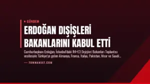 Erdoğan Dışişleri Bakanlarını Kabul Etti