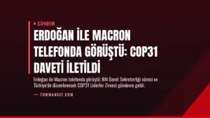 Erdoğan ile Macron telefonda görüştü: COP31 daveti iletildi