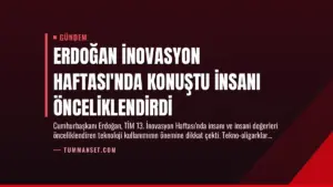 Erdoğan İnovasyon Haftası’nda Konuştu İnsanı Önceliklendirdi