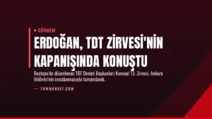 Erdoğan, TDT Zirvesi'nin kapanışında konuştu