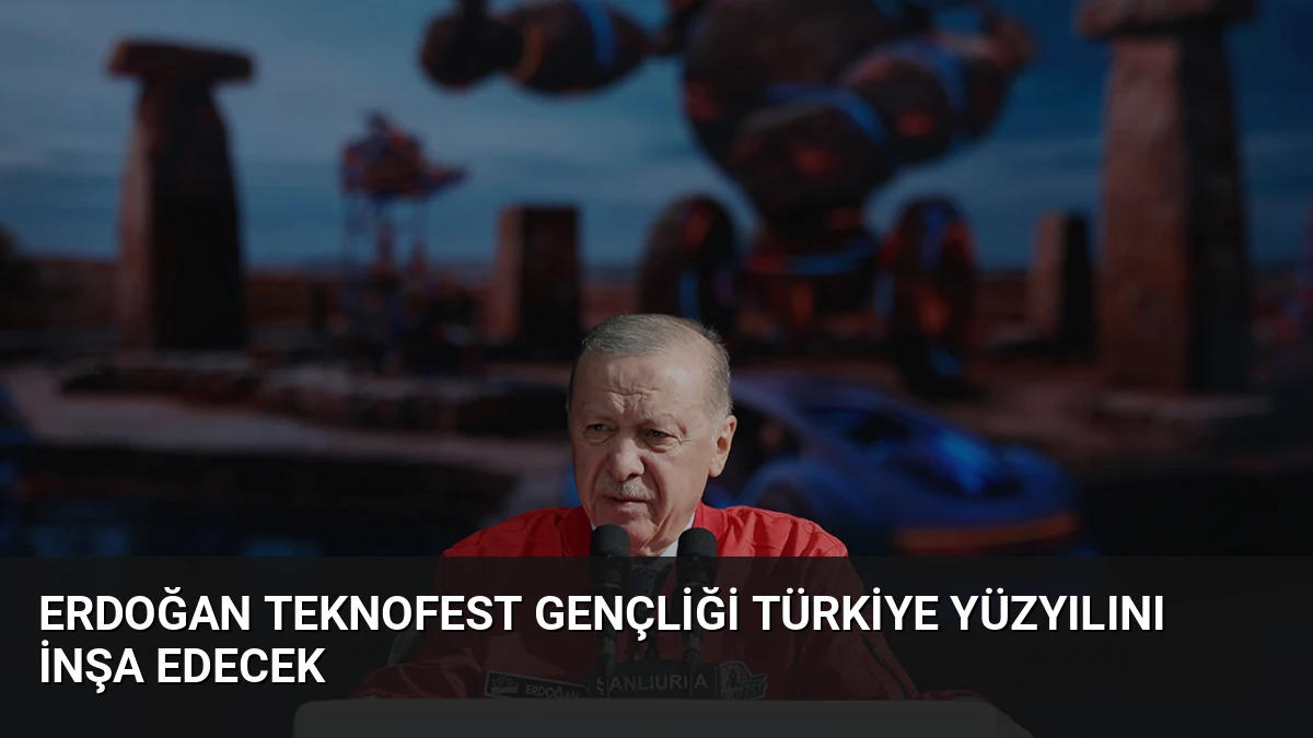 Erdoğan TEKNOFEST Gençliği Türkiye Yüzyılını İnşa Edecek