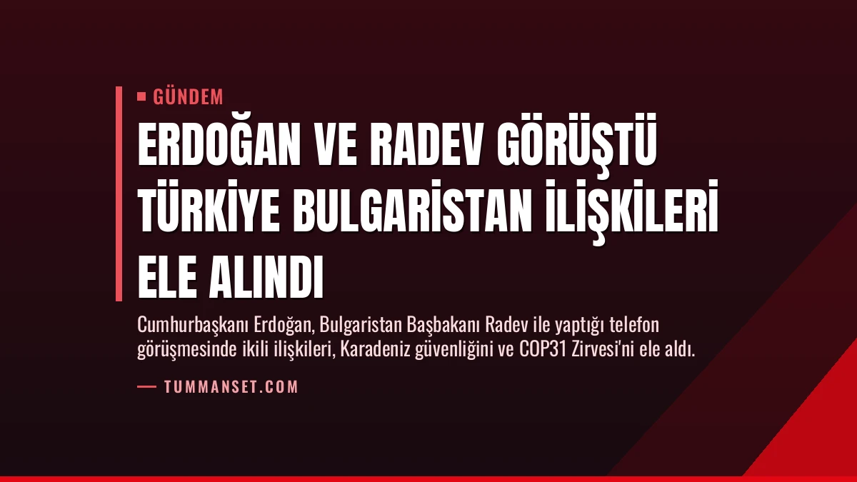 Erdoğan ve Radev Görüştü Türkiye Bulgaristan İlişkileri Ele Alındı
