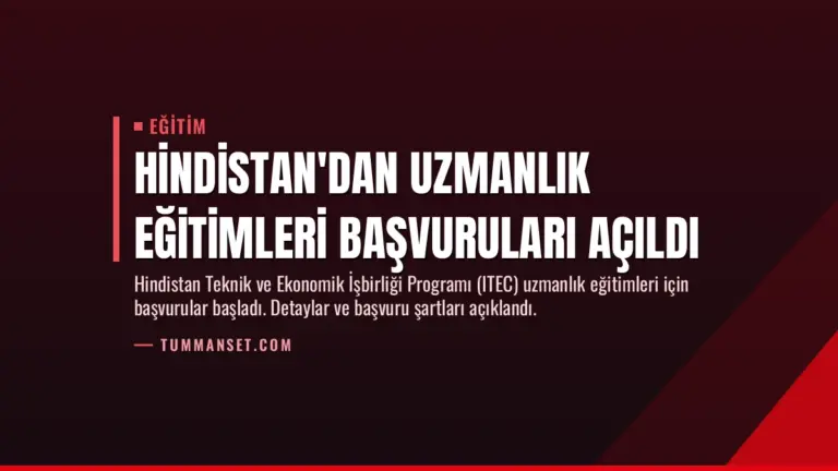 Hindistan’dan Uzmanlık Eğitimleri Başvuruları Açıldı