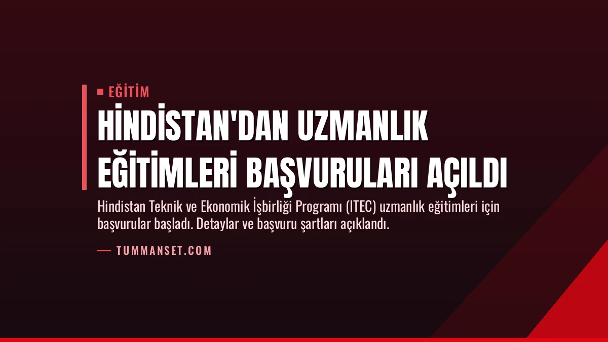 Hindistan’dan Uzmanlık Eğitimleri Başvuruları Açıldı