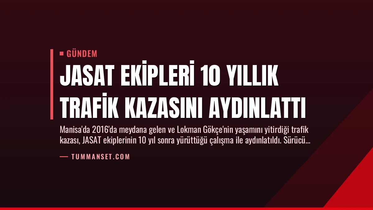 JASAT Ekipleri 10 Yıllık Trafik Kazasını Aydınlattı