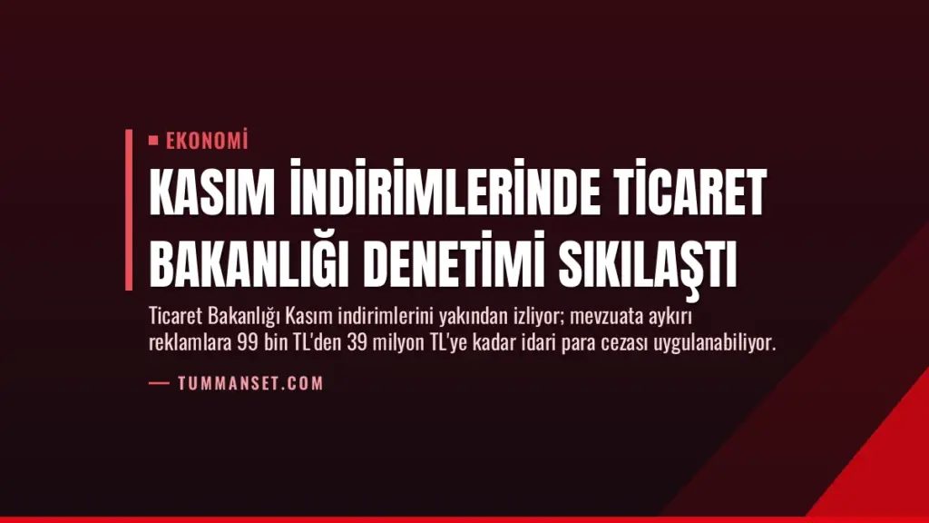 Kasım İndirimlerinde Ticaret Bakanlığı Denetimi Sıkılaştı