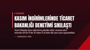 Kasım İndirimlerinde Ticaret Bakanlığı Denetimi Sıkılaştı