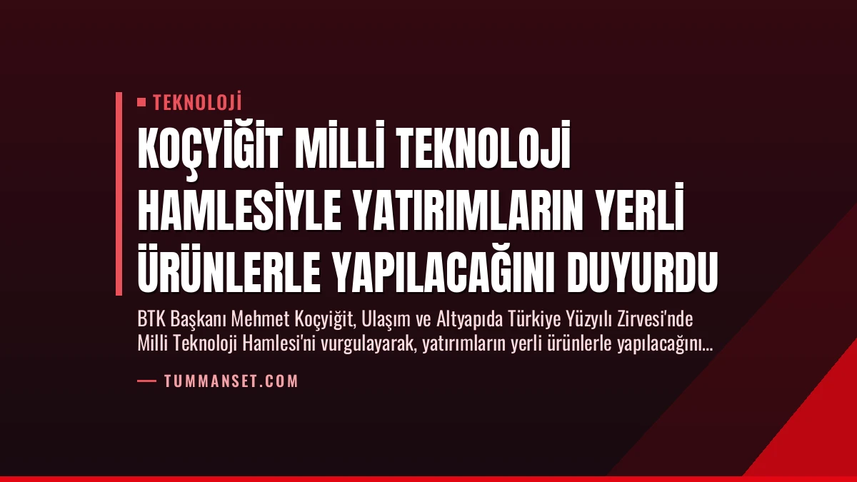 Koçyiğit Milli Teknoloji Hamlesiyle Yatırımların Yerli Ürünlerle Yapılacağını Duyurdu
