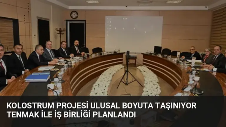 Kolostrum Projesi Ulusal Boyuta Taşınıyor TENMAK ile İş Birliği Planlandı