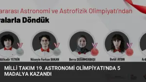 Milli Takım 19. Astronomi Olimpiyatı’nda 5 Madalya Kazandı