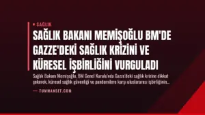 Sağlık Bakanı Memişoğlu BM’de Gazze’deki Sağlık Krizini ve Küresel İşbirliğini Vurguladı