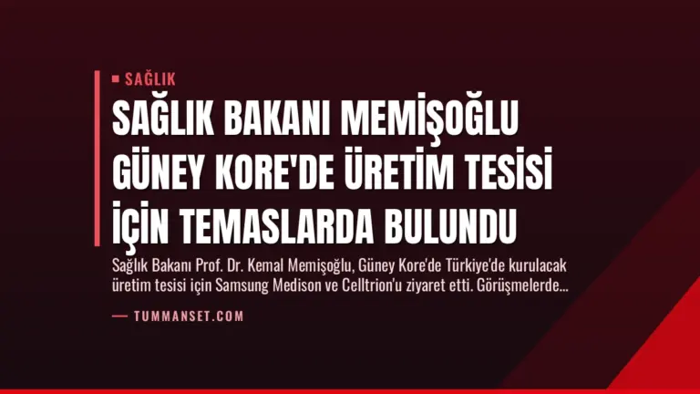 Sağlık Bakanı Memişoğlu Güney Kore’de Üretim Tesisi İçin Temaslarda Bulundu