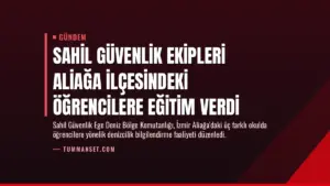 Sahil Güvenlik Ekipleri Aliağa ilçesindeki öğrencilere eğitim verdi