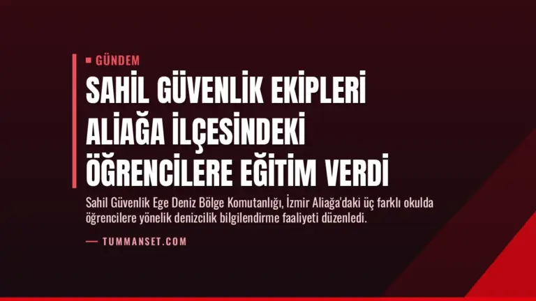 Sahil Güvenlik Ekipleri Aliağa ilçesindeki öğrencilere eğitim verdi
