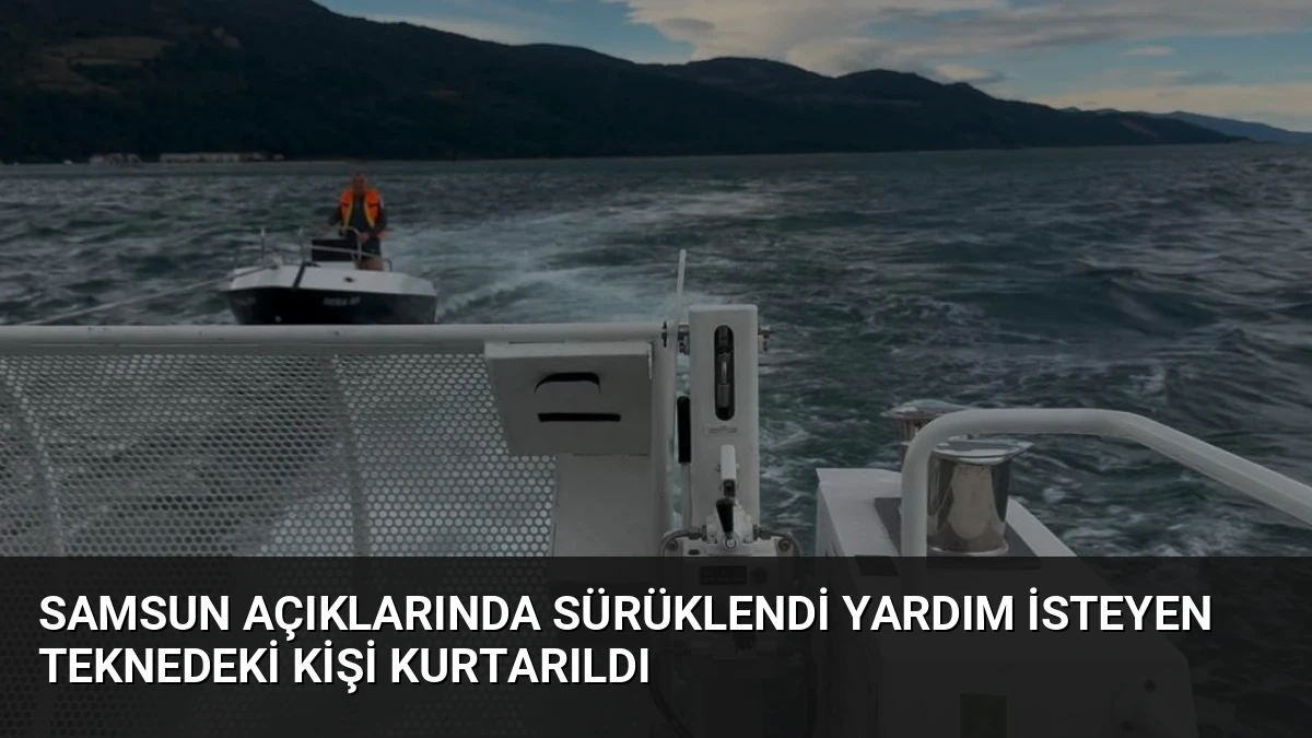 Samsun Açıklarında Sürüklendi Yardım İsteyen Teknedeki Kişi Kurtarıldı