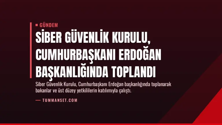 Siber Güvenlik Kurulu, Cumhurbaşkanı Erdoğan başkanlığında toplandı