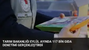 Tarım Bakanlığı Eylül Ayında 117 Bin Gıda Denetimi Gerçekleştirdi