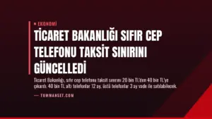Ticaret Bakanlığı Sıfır Cep Telefonu Taksit Sınırını Güncelledi