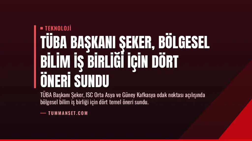 TÜBA Başkanı Şeker, Bölgesel Bilim İş Birliği İçin Dört Öneri Sundu
