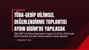 TÜBA-GEBİP Bilimsel Değerlendirme Toplantısı Aydın Didim’de Yapılacak