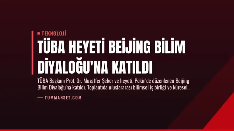 TÜBA Heyeti Beijing Bilim Diyaloğu’na Katıldı