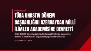 TÜBA UNASTW Dönem Başkanlığını Azerbaycan Milli İlimler Akademisine Devretti